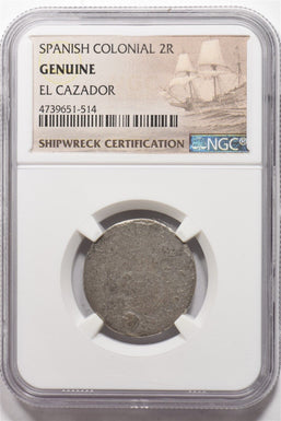 Silver Spanish Colonial 2R Genuine EL CAZADOR shipwreck NGC NG1812